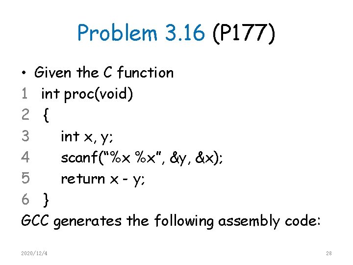 Problem 3. 16 (P 177) • Given the C function 1 int proc(void) 2