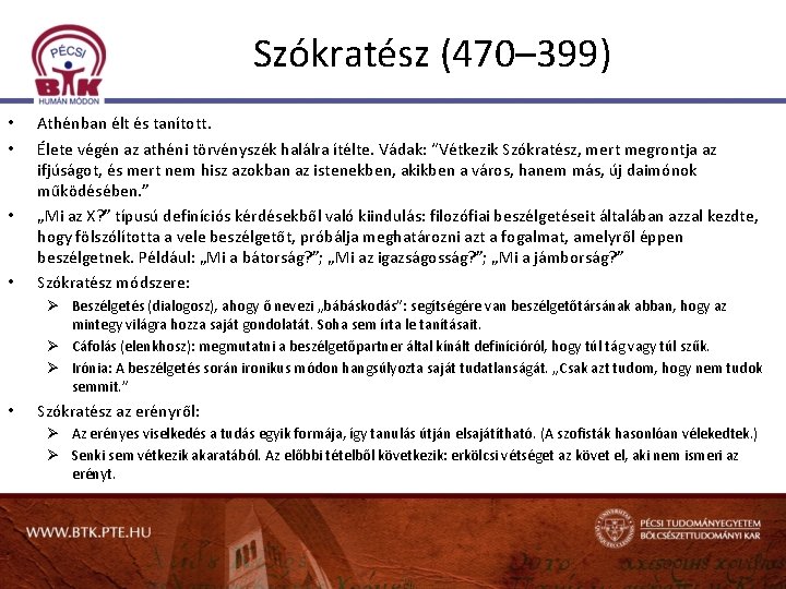 Szókratész (470– 399) • • Athénban élt és tanított. Élete végén az athéni törvényszék