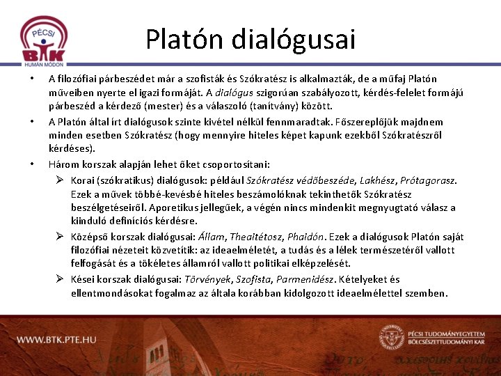 Platón dialógusai • • • A filozófiai párbeszédet már a szofisták és Szókratész is