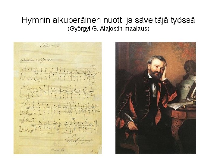 Hymnin alkuperäinen nuotti ja säveltäjä työssä (Györgyi G. Alajos: in maalaus) 