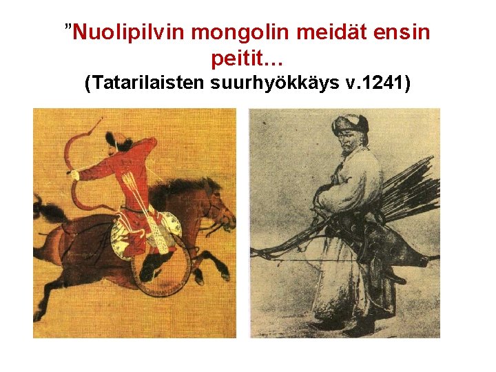 ”Nuolipilvin mongolin meidät ensin peitit… (Tatarilaisten suurhyökkäys v. 1241) 
