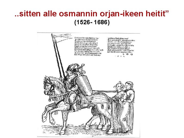 . . sitten alle osmannin orjan-ikeen heitit” (1526 - 1686) 