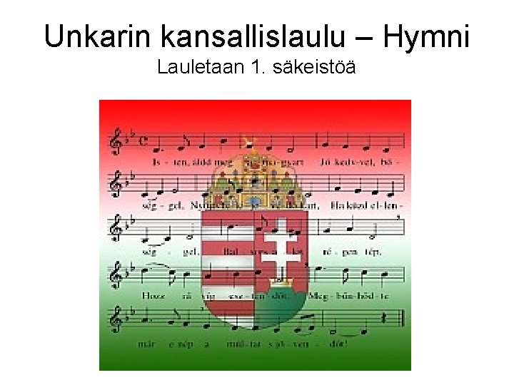 Unkarin kansallislaulu – Hymni Lauletaan 1. säkeistöä 