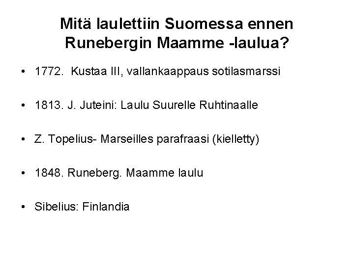 Mitä laulettiin Suomessa ennen Runebergin Maamme -laulua? • 1772. Kustaa III, vallankaappaus sotilasmarssi •