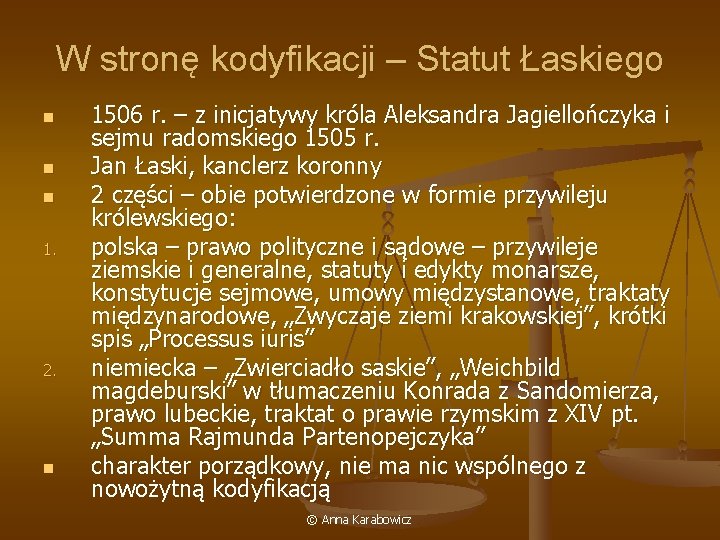 W stronę kodyfikacji – Statut Łaskiego n n n 1. 2. n 1506 r.