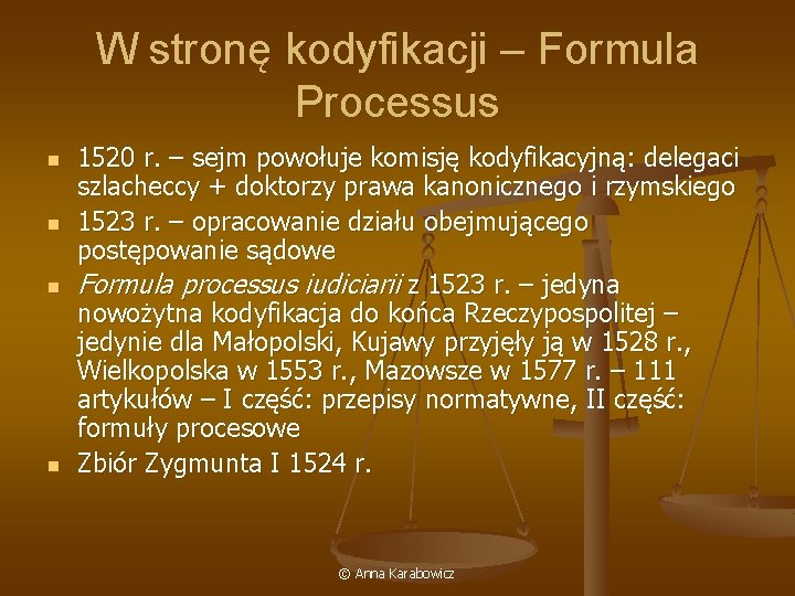 W stronę kodyfikacji – Formula Processus n n 1520 r. – sejm powołuje komisję