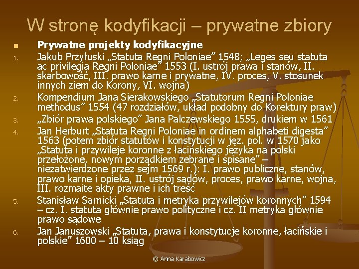 W stronę kodyfikacji – prywatne zbiory n 1. 2. 3. 4. 5. 6. Prywatne