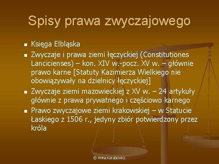 Spisy prawa zwyczajowego n n Księga Elbląska Zwyczaje i prawa ziemi łęczyckiej (Constitutiones Lancicienses)