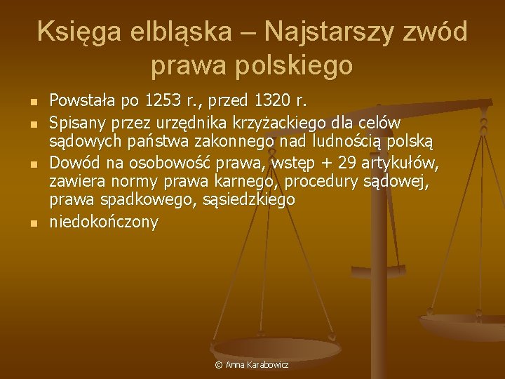 Księga elbląska – Najstarszy zwód prawa polskiego n n Powstała po 1253 r. ,