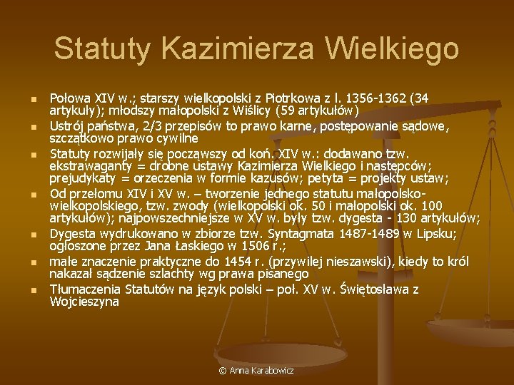 Statuty Kazimierza Wielkiego n n n n Połowa XIV w. ; starszy wielkopolski z