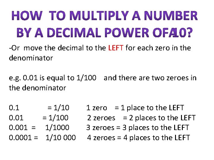 -Or move the decimal to the LEFT for each zero in the denominator e.