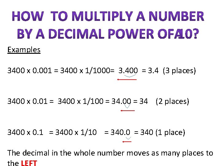 Examples 3400 x 0. 001 = 3400 x 1/1000= 3. 400 = 3. 4