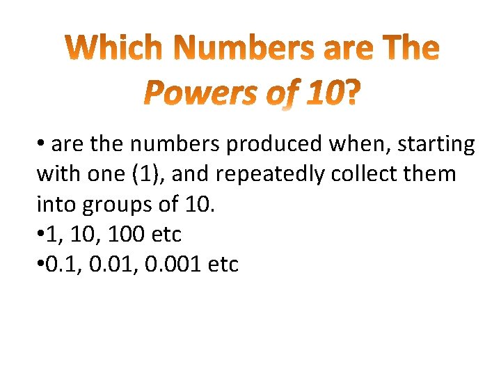  • are the numbers produced when, starting with one (1), and repeatedly collect