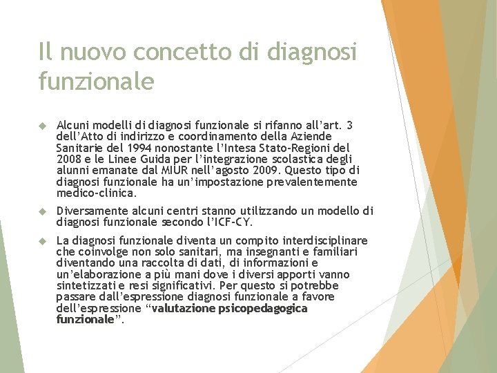 Il nuovo concetto di diagnosi funzionale Alcuni modelli di diagnosi funzionale si rifanno all’art.