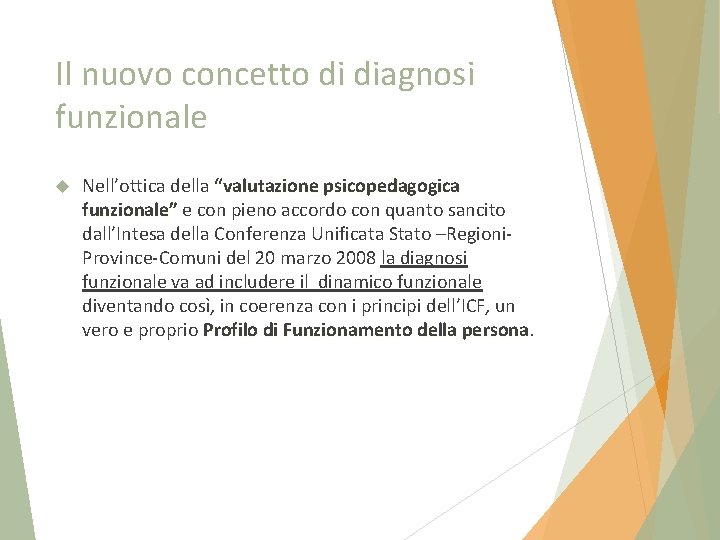 Il nuovo concetto di diagnosi funzionale Nell’ottica della “valutazione psicopedagogica funzionale” e con pieno