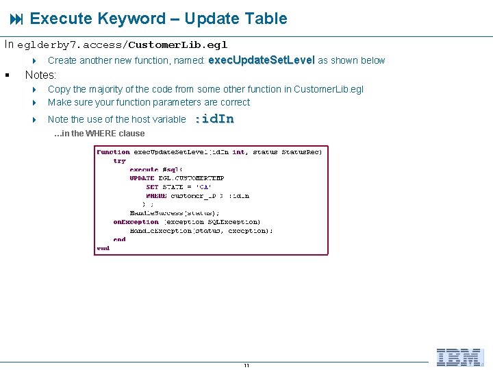  Execute Keyword – Update Table In eglderby 7. access/Customer. Lib. egl 4 Create