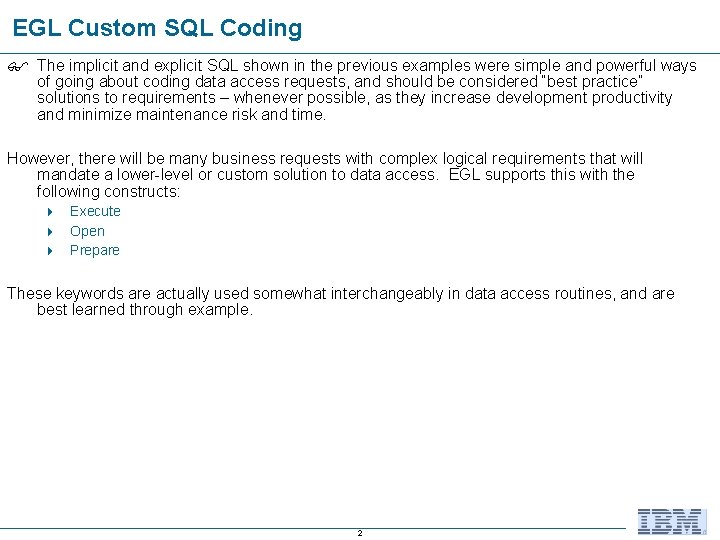 EGL Custom SQL Coding The implicit and explicit SQL shown in the previous examples