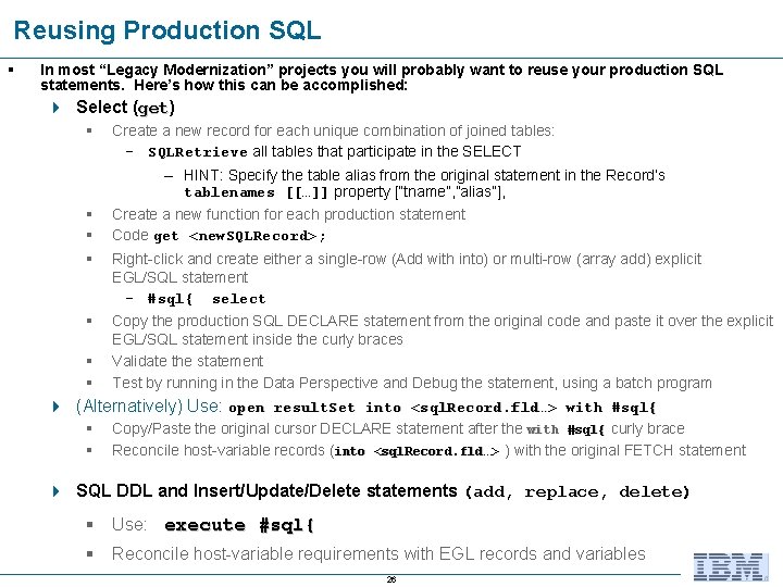 Reusing Production SQL § In most “Legacy Modernization” projects you will probably want to