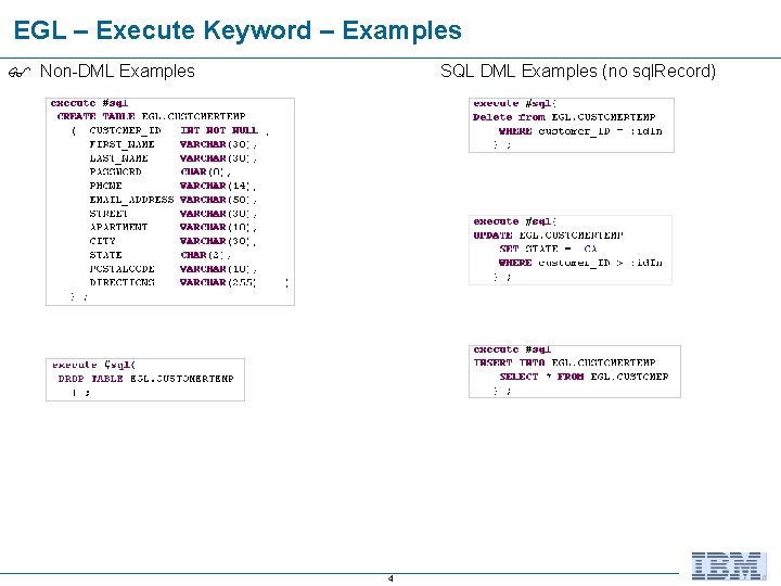 EGL – Execute Keyword – Examples Non-DML Examples SQL DML Examples (no sql. Record)