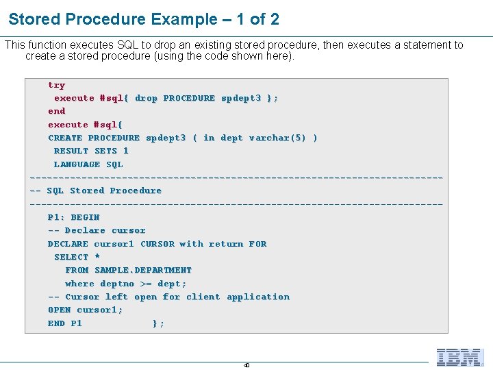 Stored Procedure Example – 1 of 2 This function executes SQL to drop an