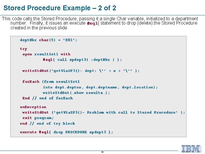 Stored Procedure Example – 2 of 2 This code calls the Stored Procedure, passing