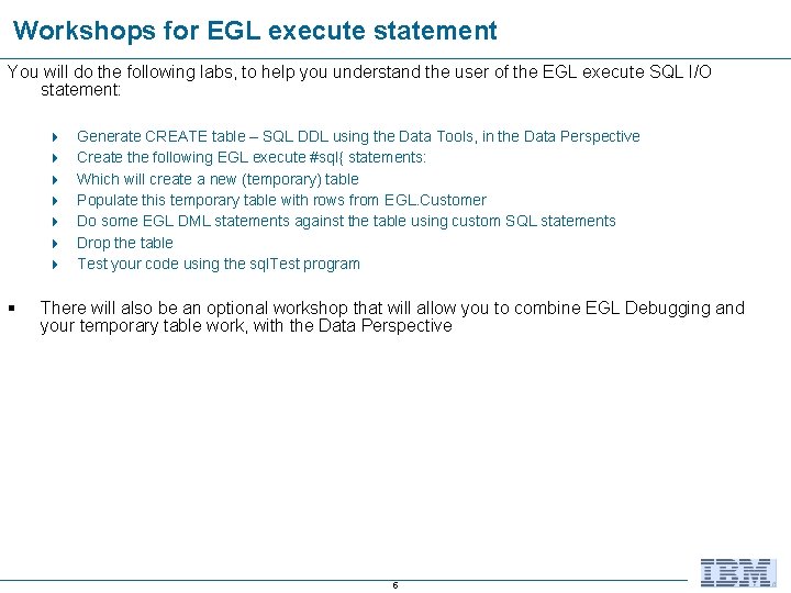 Workshops for EGL execute statement You will do the following labs, to help you