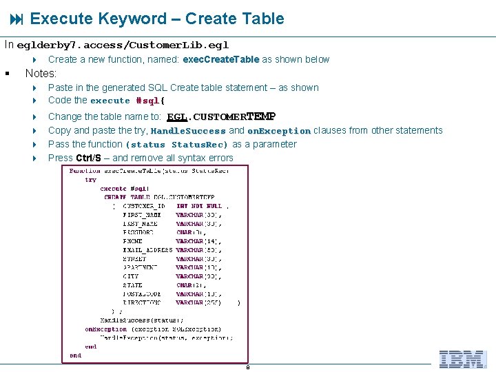  Execute Keyword – Create Table In eglderby 7. access/Customer. Lib. egl 4 Create