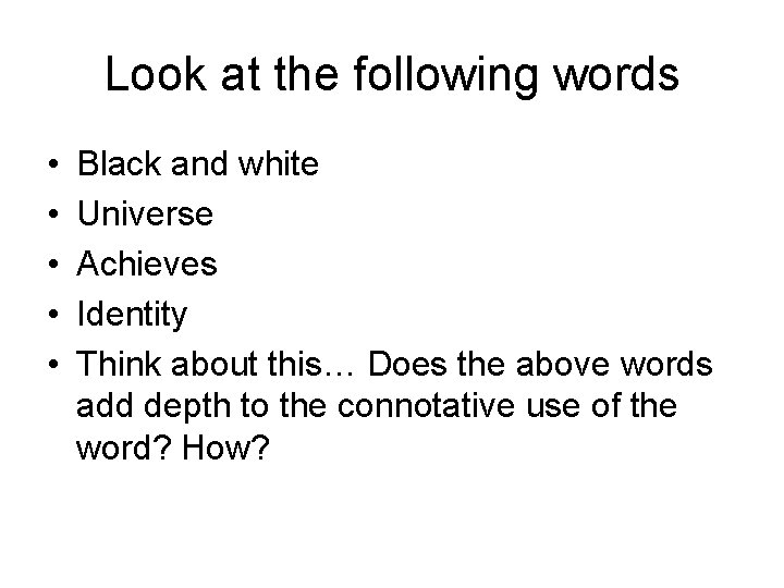 Look at the following words • • • Black and white Universe Achieves Identity