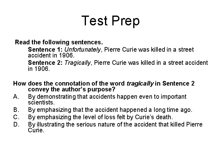 Test Prep Read the following sentences. Sentence 1: Unfortunately, Pierre Curie was killed in