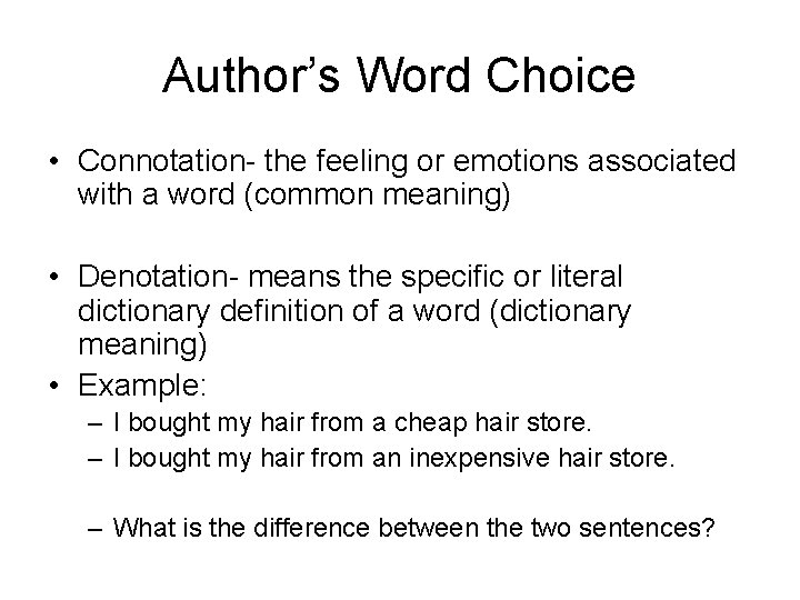 Author’s Word Choice • Connotation- the feeling or emotions associated with a word (common