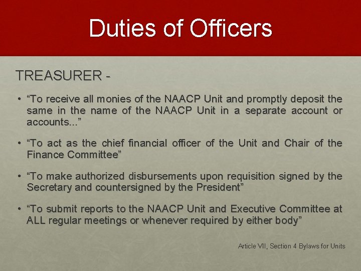 Duties of Officers TREASURER • “To receive all monies of the NAACP Unit and