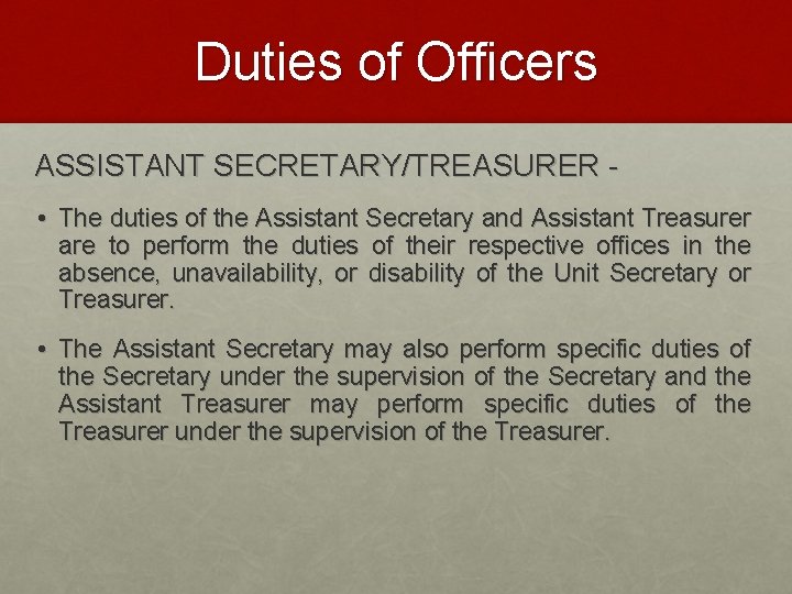 Duties of Officers ASSISTANT SECRETARY/TREASURER • The duties of the Assistant Secretary and Assistant