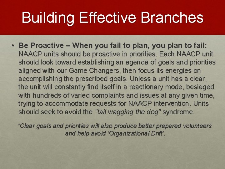 Building Effective Branches • Be Proactive – When you fail to plan, you plan