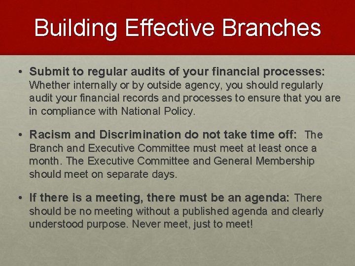 Building Effective Branches • Submit to regular audits of your financial processes: Whether internally