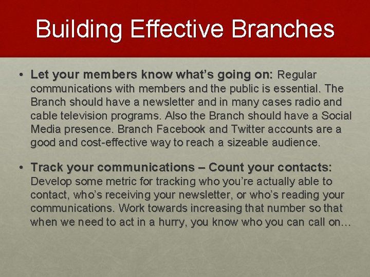 Building Effective Branches • Let your members know what’s going on: Regular communications with