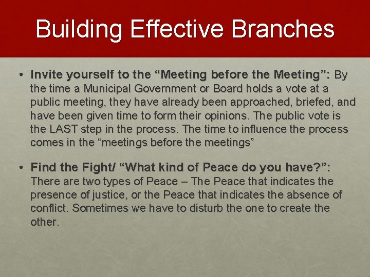 Building Effective Branches • Invite yourself to the “Meeting before the Meeting”: By the