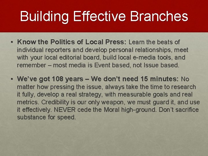 Building Effective Branches • Know the Politics of Local Press: Learn the beats of