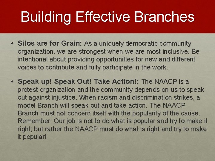 Building Effective Branches • Silos are for Grain: As a uniquely democratic community organization,