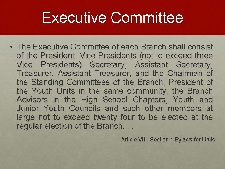 Executive Committee • The Executive Committee of each Branch shall consist of the President,