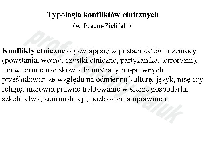 Typologia konfliktów etnicznych (A. Posern-Zieliński): Konflikty etniczne objawiają się w postaci aktów przemocy (powstania,