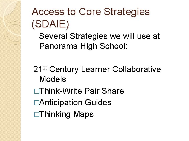 Access to Core Strategies (SDAIE) Several Strategies we will use at Panorama High School: