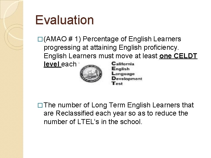 Evaluation � (AMAO # 1) Percentage of English Learners progressing at attaining English proficiency.