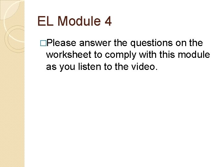 EL Module 4 �Please answer the questions on the worksheet to comply with this