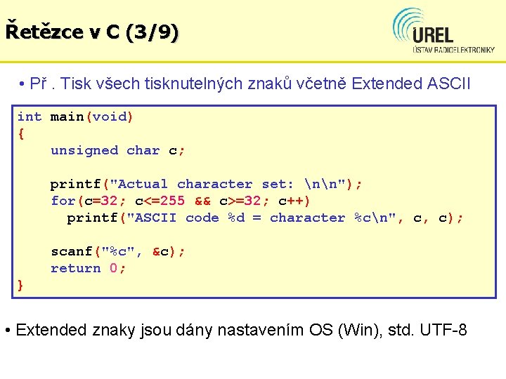 Řetězce v C (3/9) • Př. Tisk všech tisknutelných znaků včetně Extended ASCII int