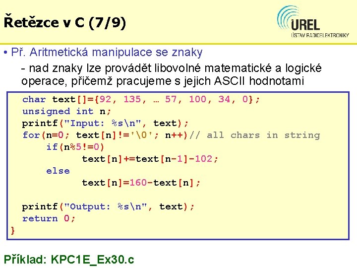 Řetězce v C (7/9) • Př. Aritmetická manipulace se znaky - nad znaky lze