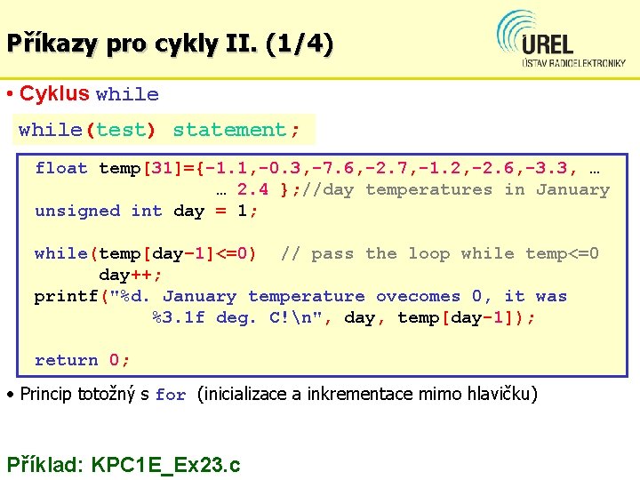 Příkazy pro cykly II. (1/4) • Cyklus while(test) statement; float temp[31]={-1. 1, -0. 3,