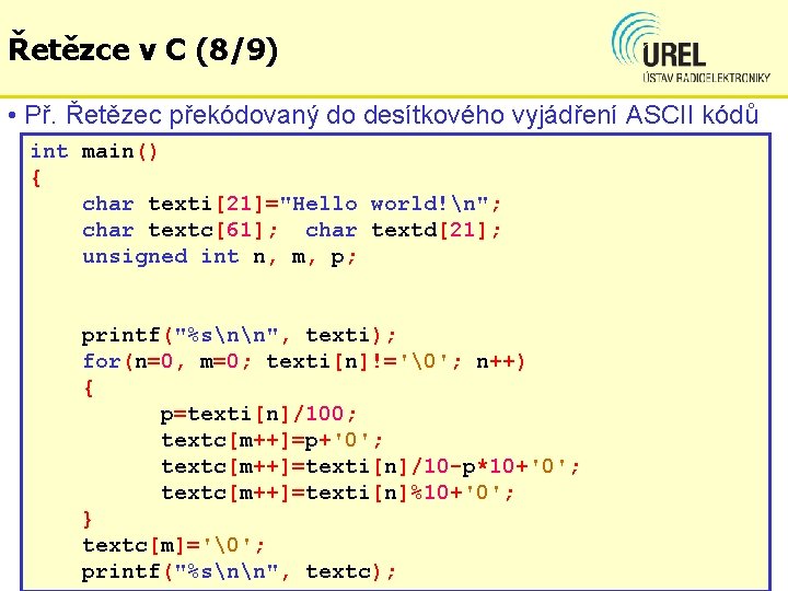 Řetězce v C (8/9) • Př. Řetězec překódovaný do desítkového vyjádření ASCII kódů int