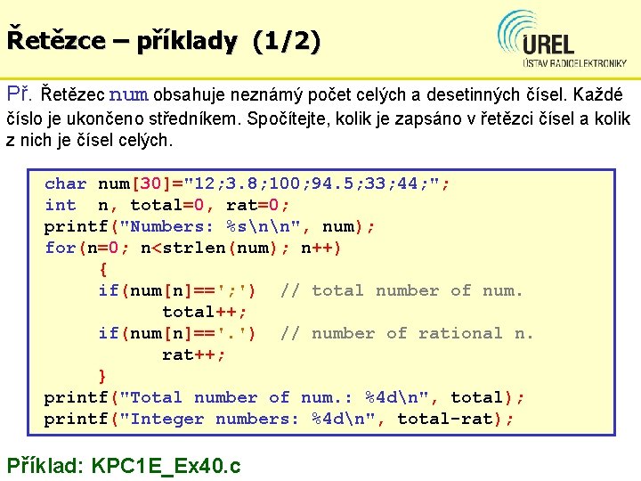 Řetězce – příklady (1/2) Př. Řetězec num obsahuje neznámý počet celých a desetinných čísel.