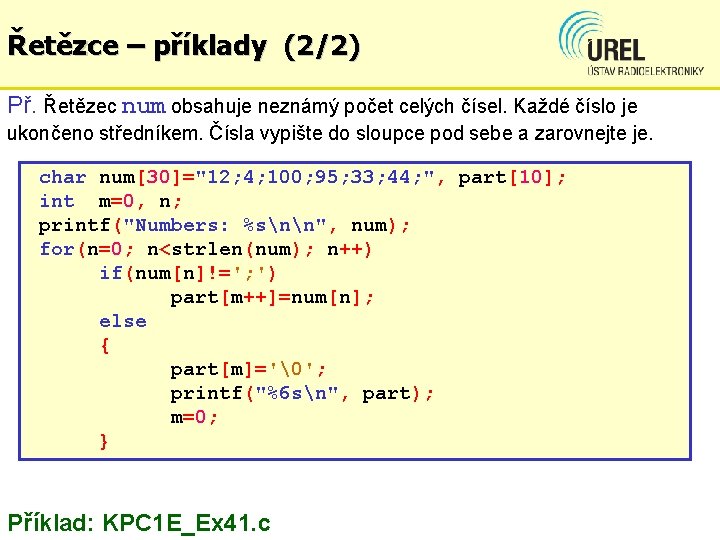 Řetězce – příklady (2/2) Př. Řetězec num obsahuje neznámý počet celých čísel. Každé číslo