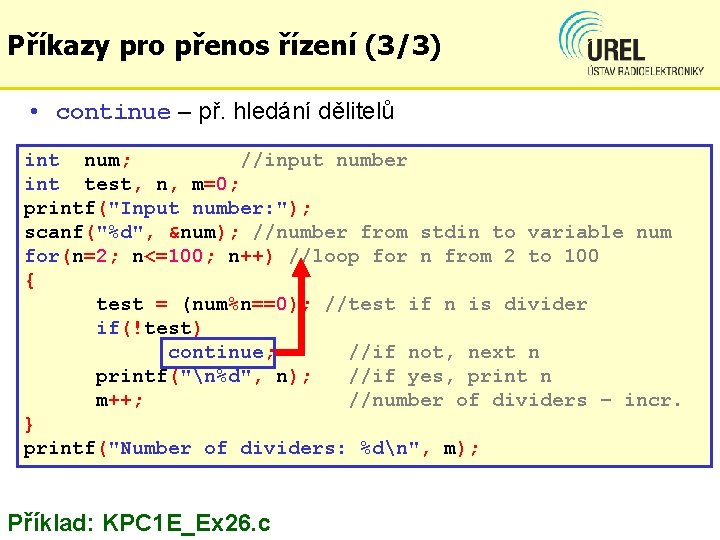 Příkazy pro přenos řízení (3/3) • continue – př. hledání dělitelů int num; //input